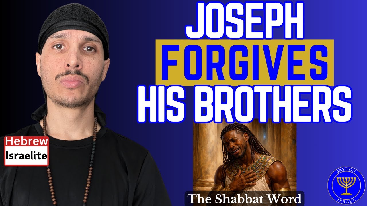 Joseph Forgives His Brothers: Genesis 45 | Hebrew Israelite Sabbath Service