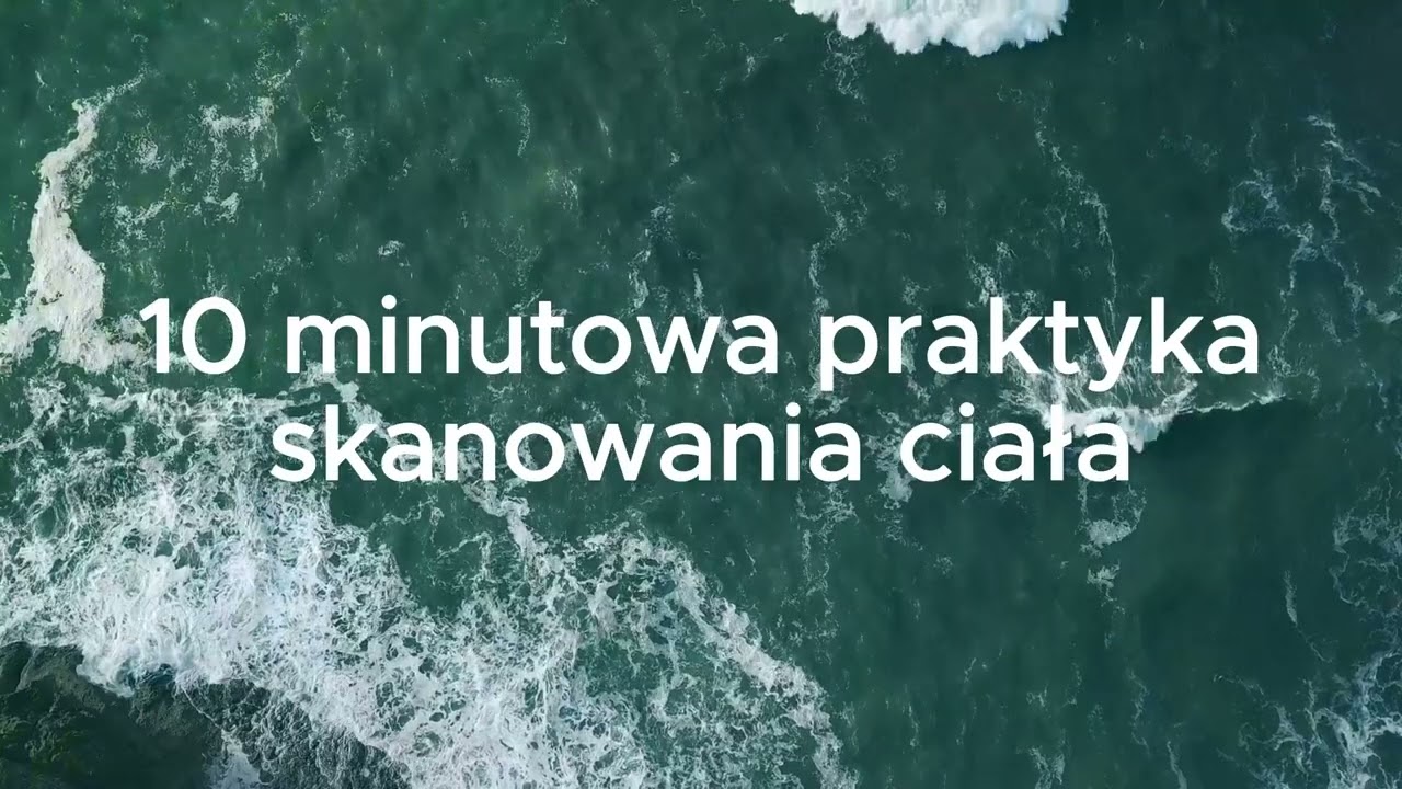 Dziesięciominutowa praktyka Mindfulness (Body Scan)