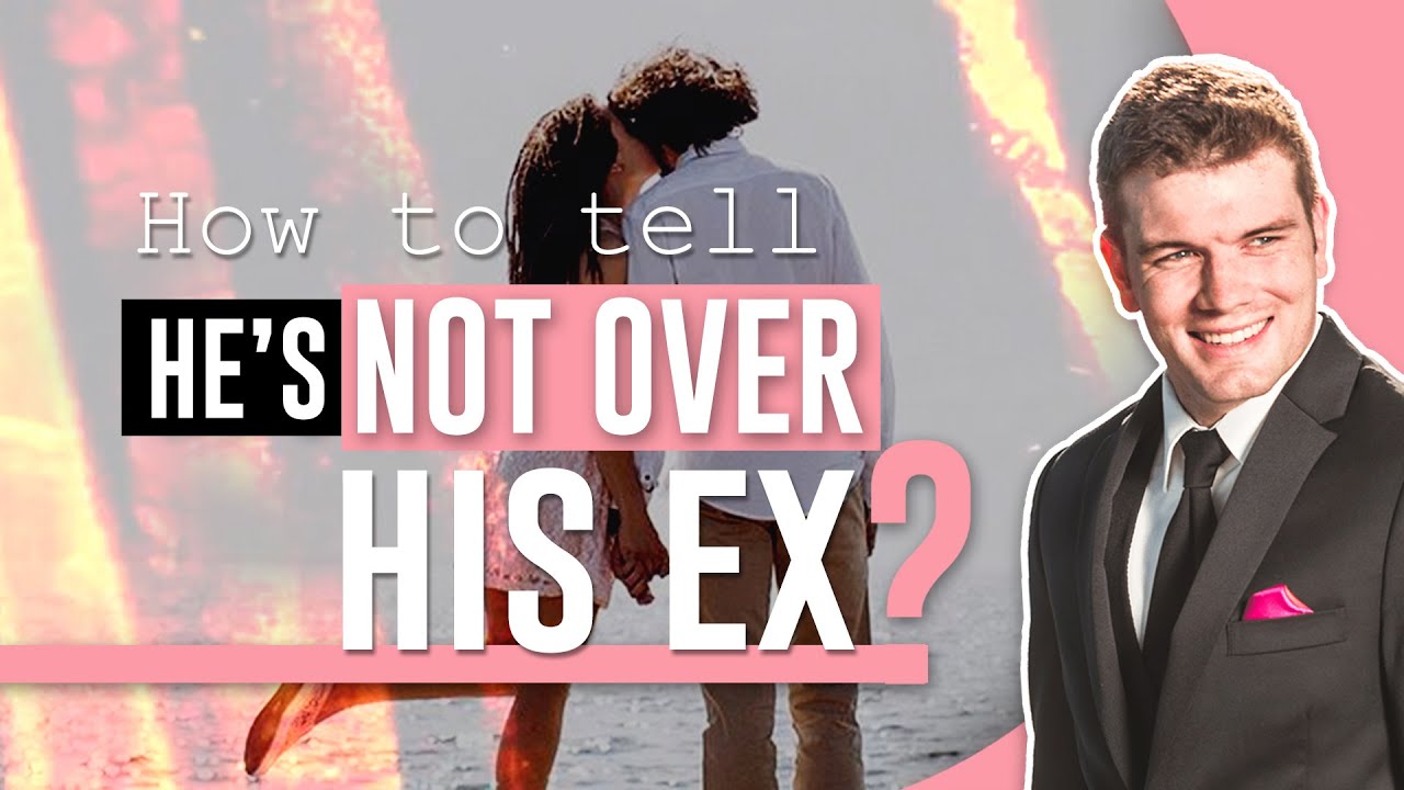Как понять, что он еще не забыл свою бывшую