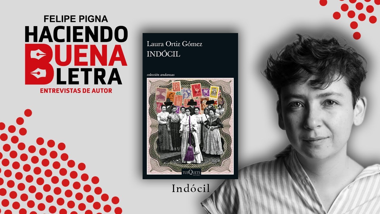 Entrevista a Laura Ortiz Gómez por FELIPE PIGNA para HBL – Indócil