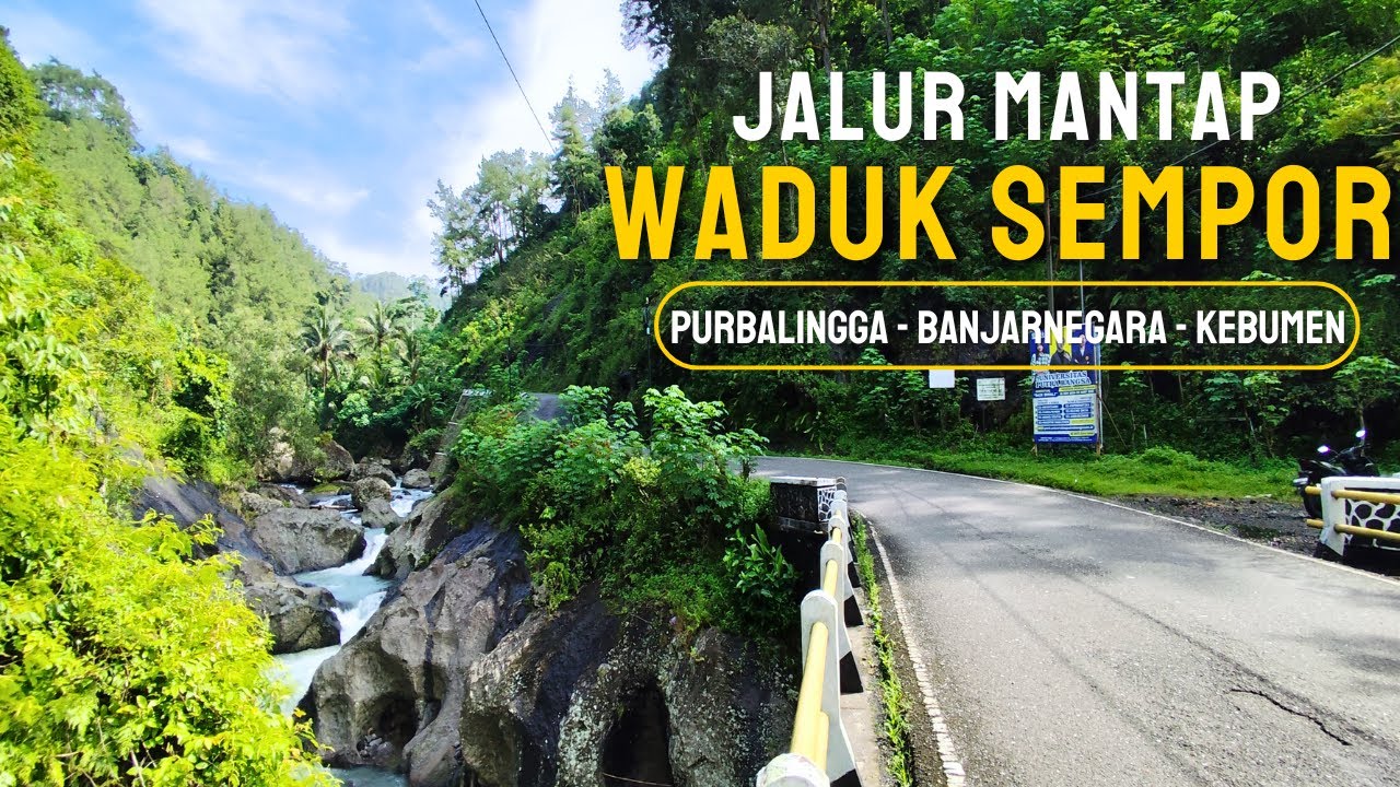 MANTAP!!! Jalur Purbalingga - Banjarnegara - Kebumen via Waduk Sempor