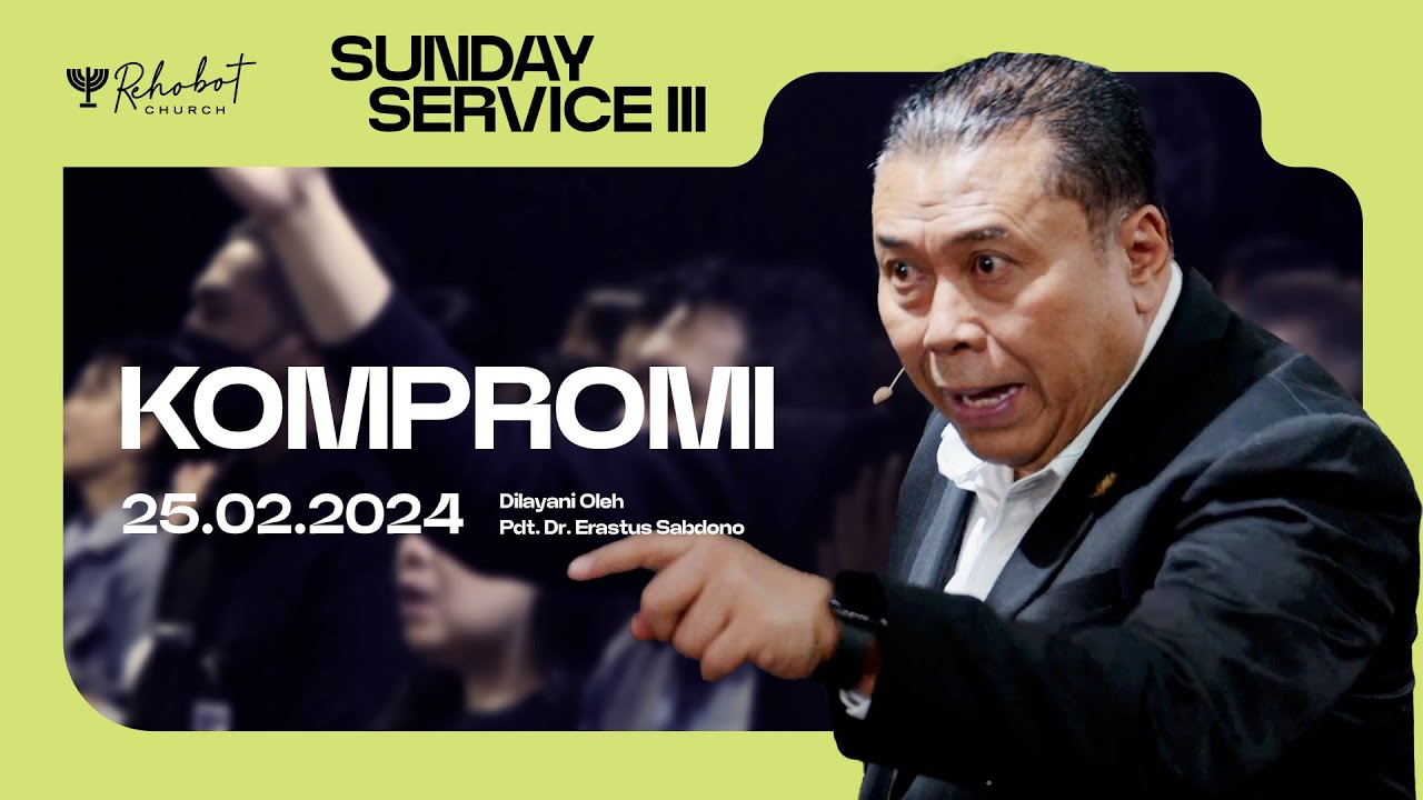 KOMPROMI | Pdt. Dr. Erastus Sabdono | SS III - 25 Februari 2024 | 17.30 WIB