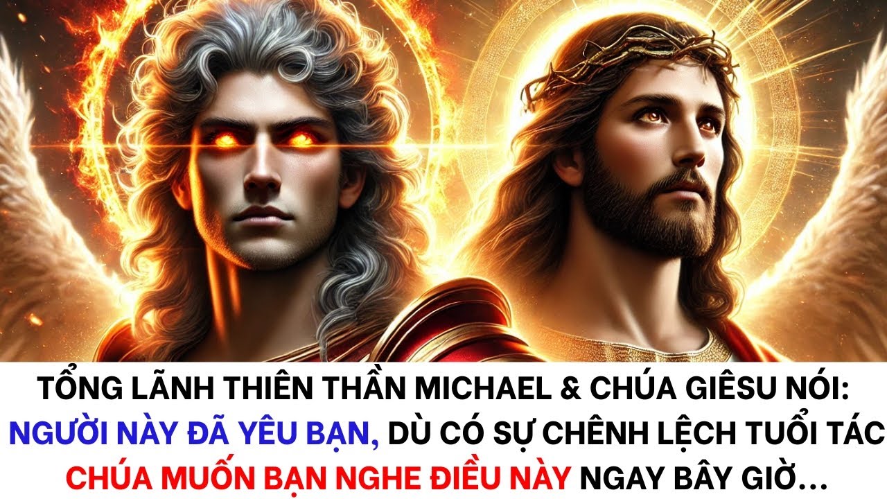 ♾️Tổng lãnh thiên thần Michael và Chúa Giêsu nói: Người này đã yêu bạn, dù có khoảng cách tuổi tác.