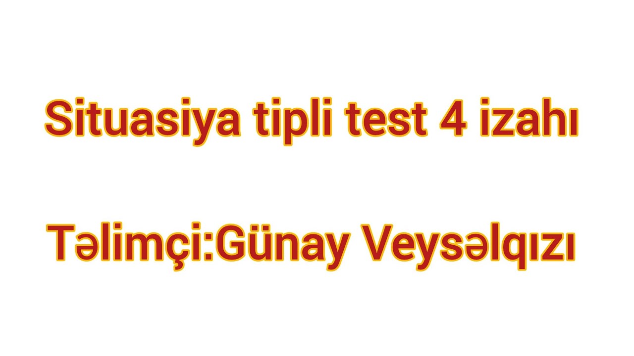 Situasiya tipli test 4 izahı.#muellimleriniseqebulu #miq