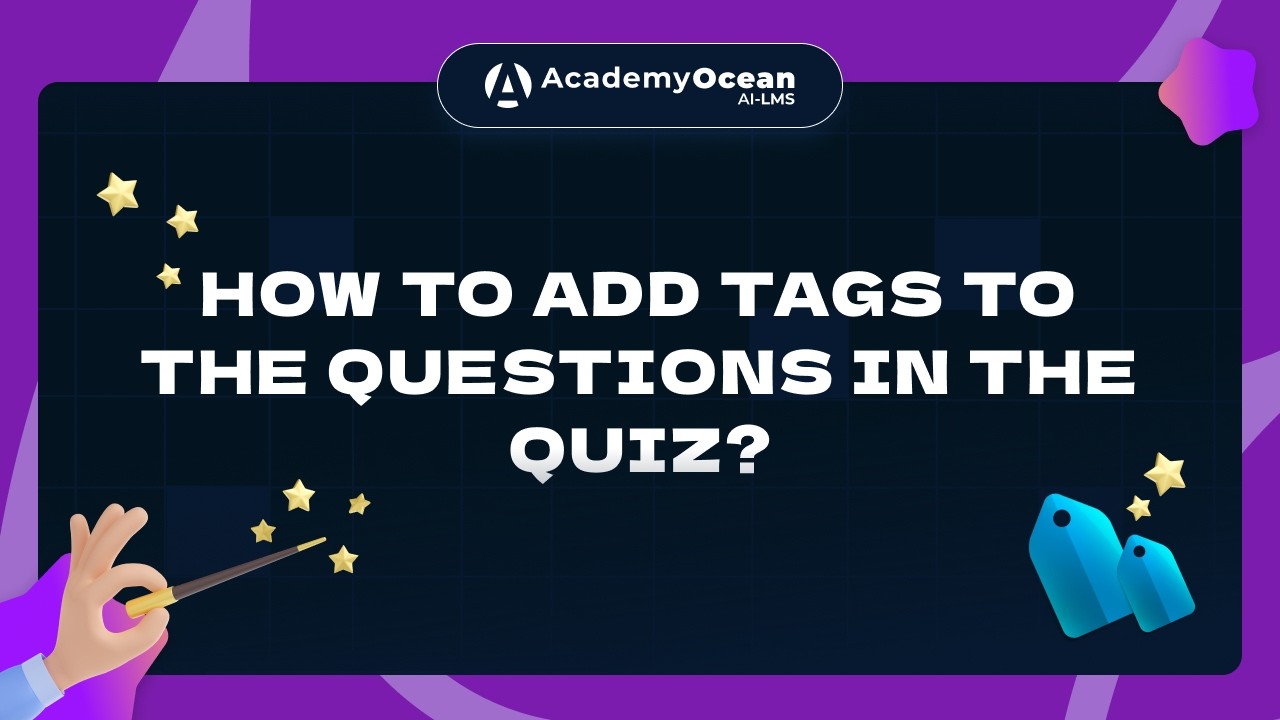 How to Add Tags to Quiz Questions in LMS - AcademyOcean Tutorial