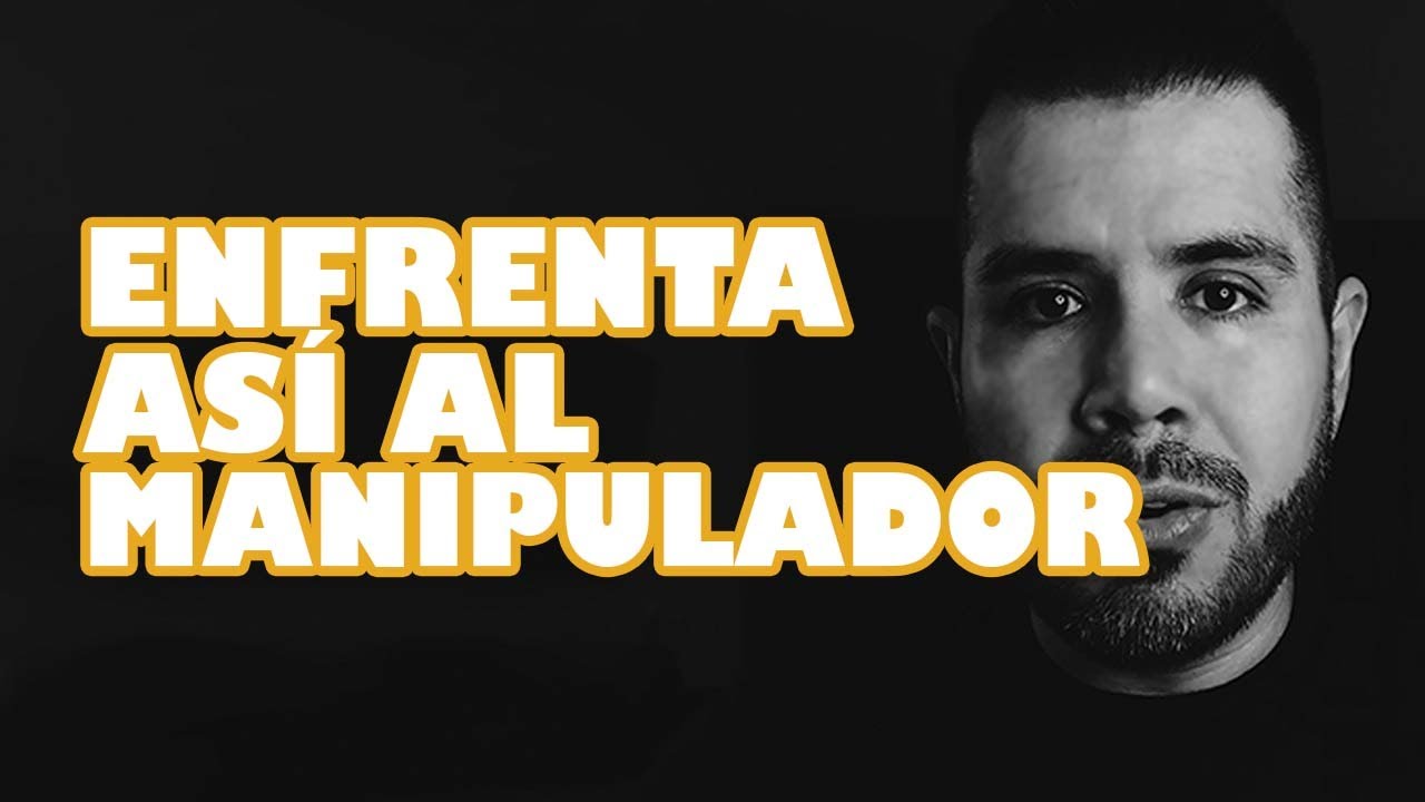 CÓMO IDENTIFICAR Y ENFRENTAR A UN MANIPULADOR