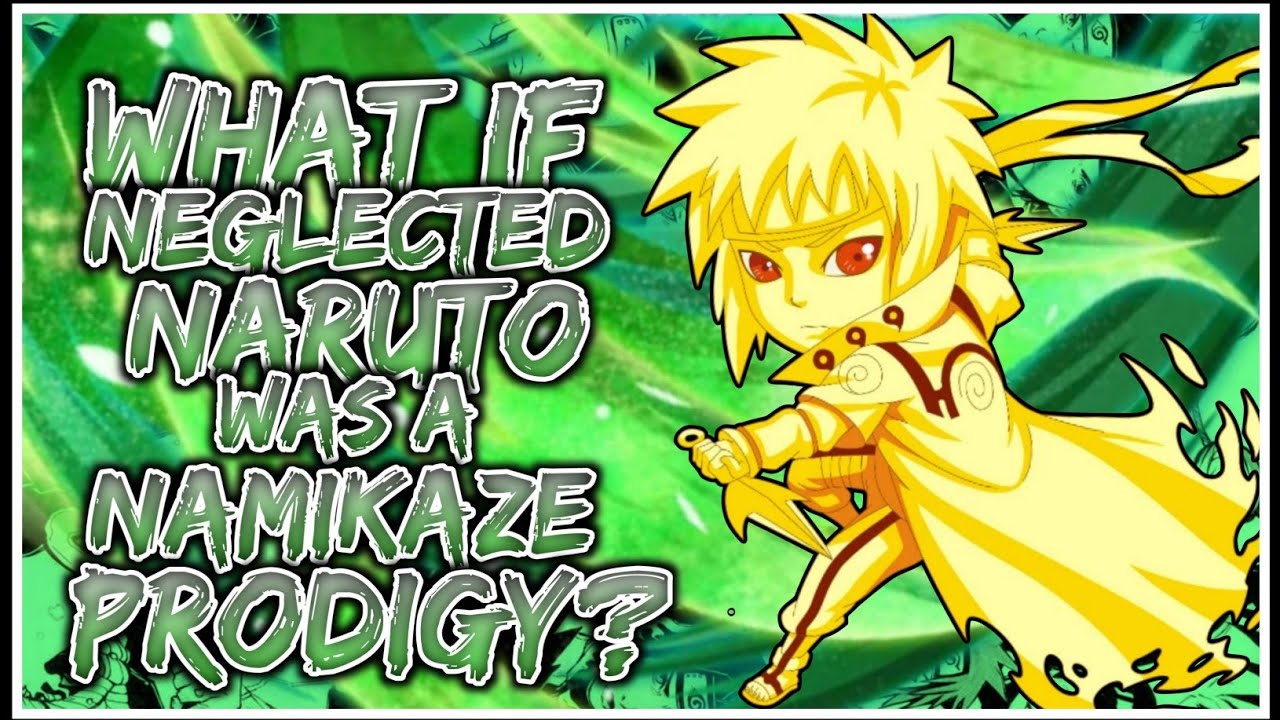 What If Neglected Naruto Was A Namikaze Prodigy?