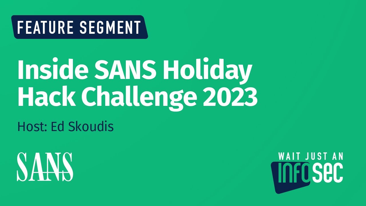 ТЕМАТИЧЕСКИЙ РАЗДЕЛ: Внутри SANS Holiday Hack Challenge 2023 | Ведущий: Эд Скоудис