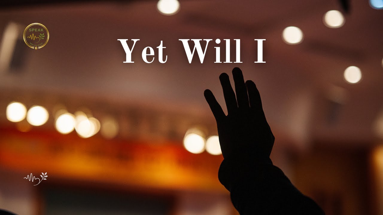 Yet Will I | Christian Worship Song