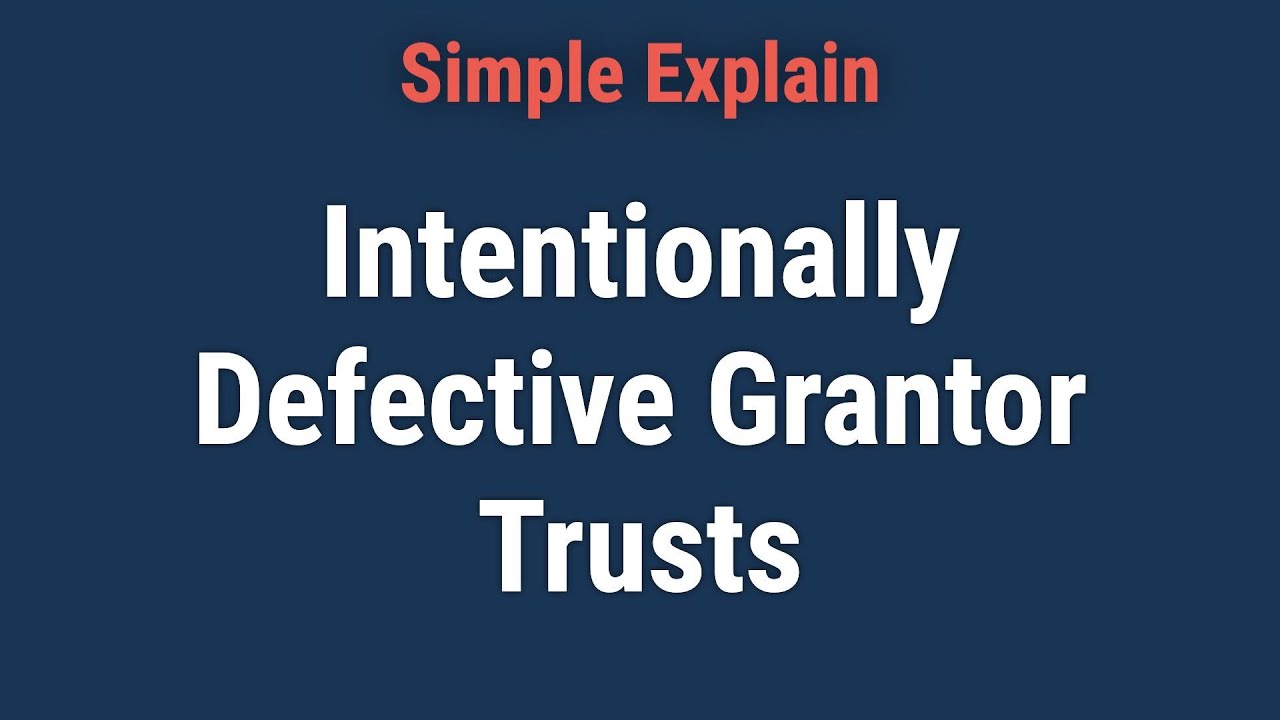 What Is an Intentionally Defective Grantor Trust?