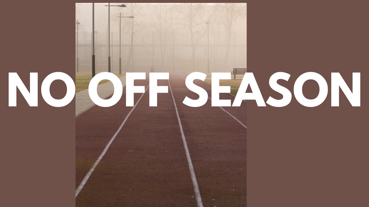 There is no Off Season--Stay Sharp Year Round