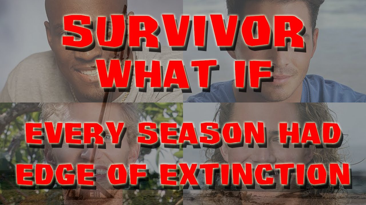 Survivor - What if Every Season Had the Edge of Extinction