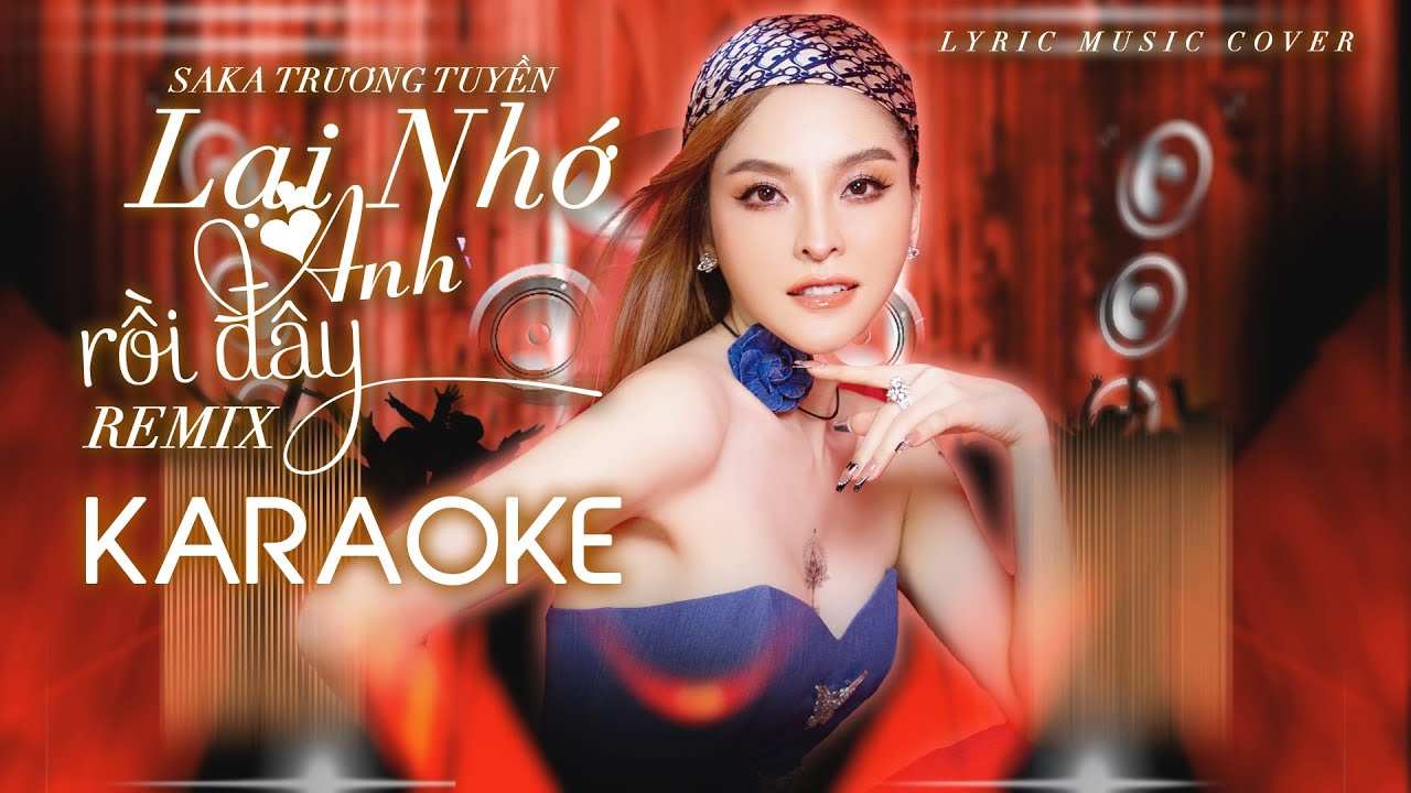 Karaoke | LẠI NHỚ ANH RỒI ĐÂY REMIX | SAKA TRƯƠNG TUYỀN