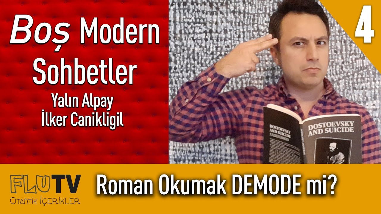 Roman Okumak Demode mi? - Yalın Alpay - Boş Modern Sohbetler B04
