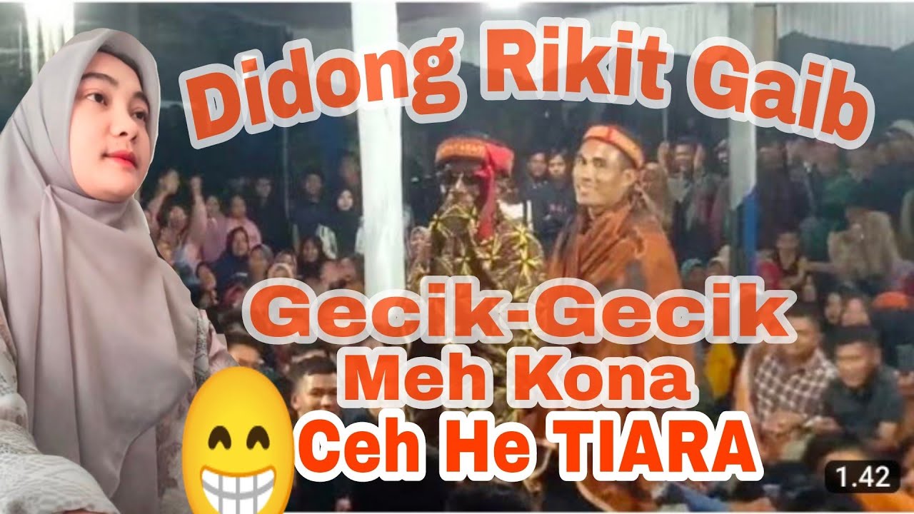 Didong Rikit Gaib Vs Rerebe Ceh he TIARA Gecik-Gecik Meh Kona
