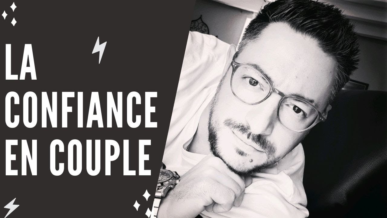 La confiance en couple : Comment lui faire confiance ?!