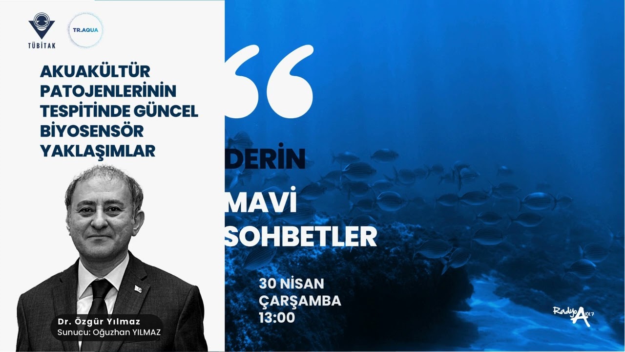 #DerinMaviSohbetler Podcast 13.Bölüm Aquakültür Patojen Tespitinde Güncel Biyosensör Yaklaşımlar