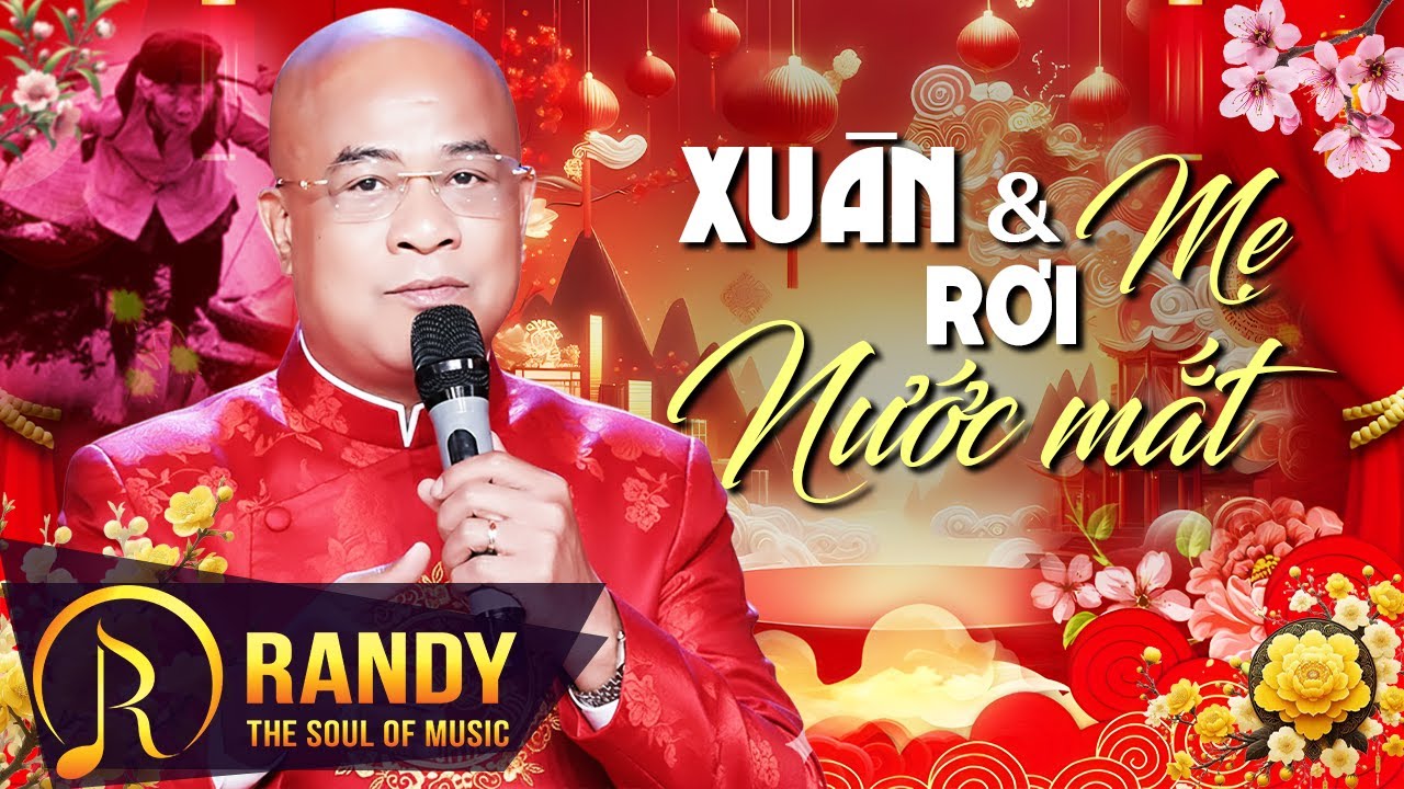 Xuân Về Mà Nhớ Mẹ Khiến Người Nghe Rơi Nước Mắt - Nhạc Xuân Randy Hát Về Mẹ Cảm Động