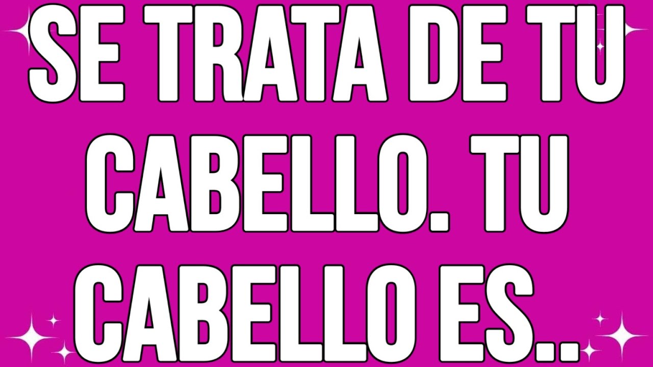 Se trata de tu cabello. Tu cabello es...