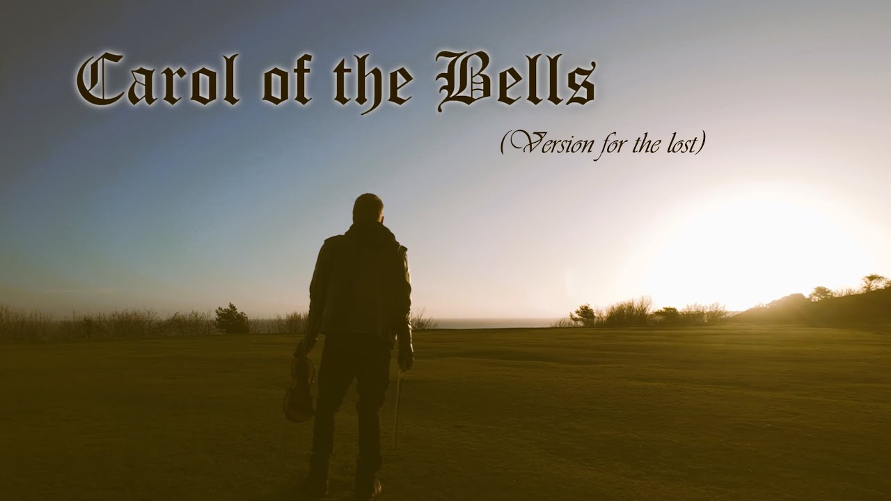 CAROL OF THE BELLS (Version for the lost)