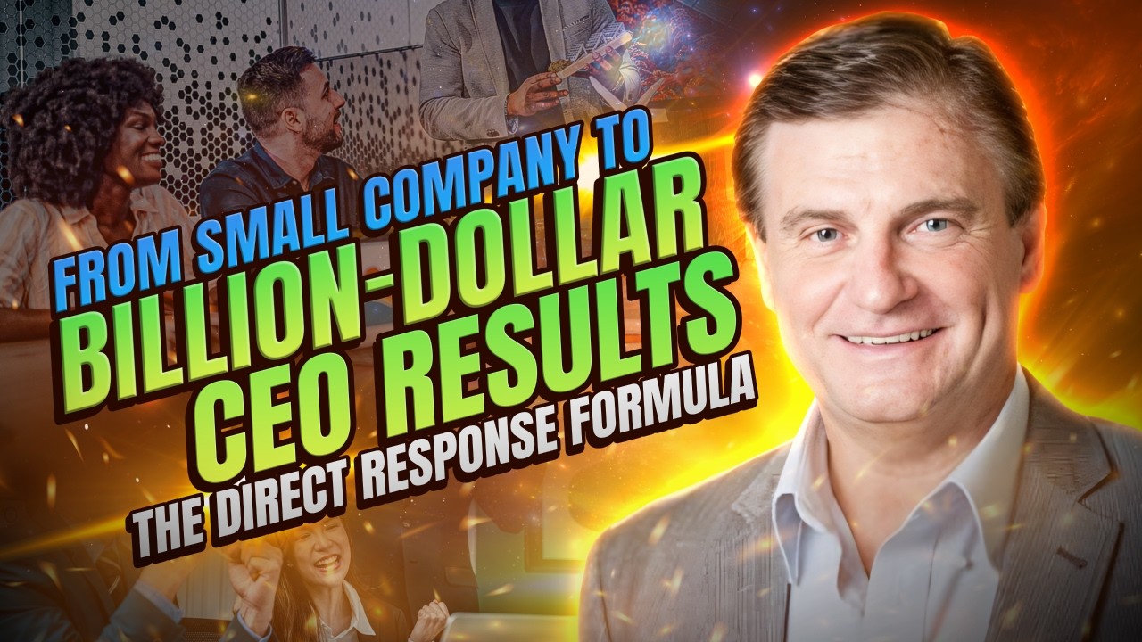From Small Company to Billion-Dollar CEO Results: The Direct Response Formula!