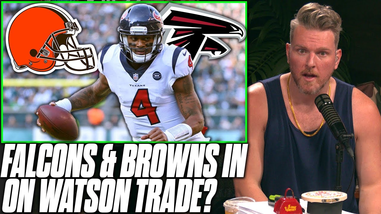 Falcons & Browns Have Joined Deshaun Watson Trade Discussions | Pat McAfee Reacts