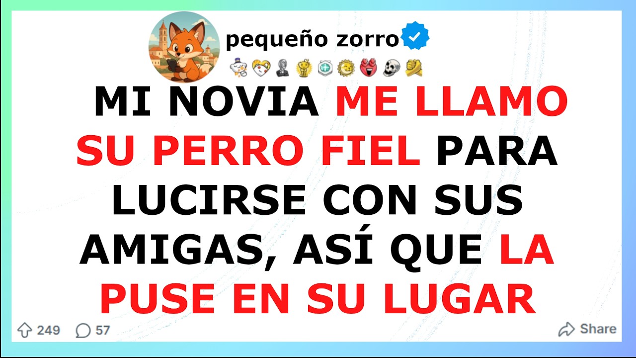Mi novia me llamo su PERRO FIEL para LUCIRSE con sus AMIGAS, así que LA PUSE EN SU LUGAR
