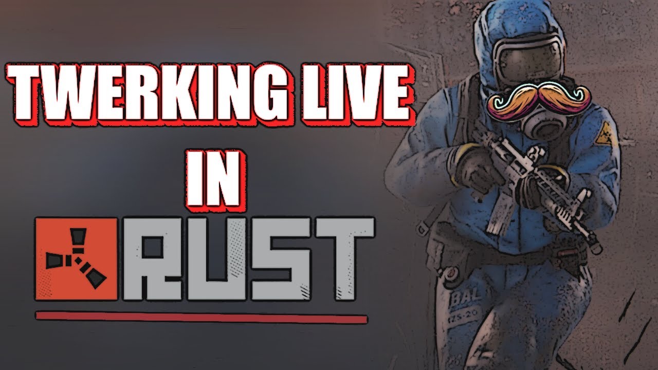 TWERKIN IN RUST COME JOIN (Then DBD)