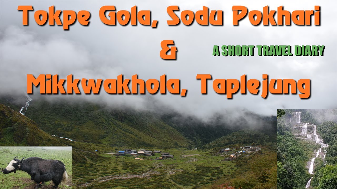Exploring Tokpe Gola, Sodhu Pokhari and Singsaden (Mikkwakhola, Taplejung)