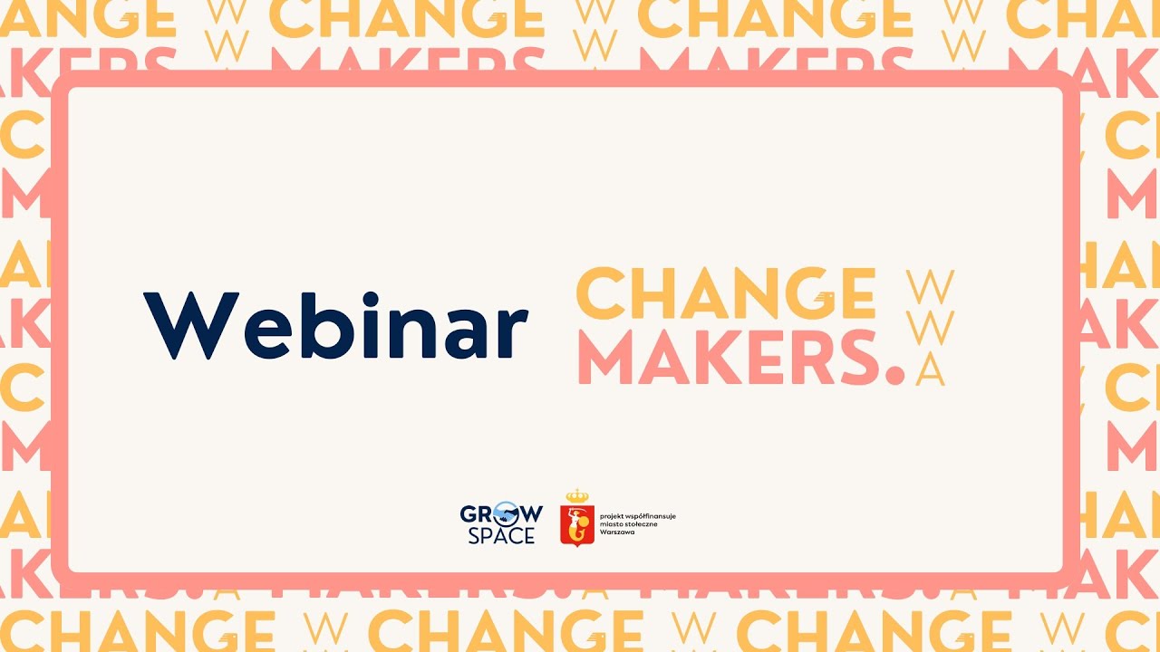 Webinar Changemakers.wwa - startujemy z drugim naborem!