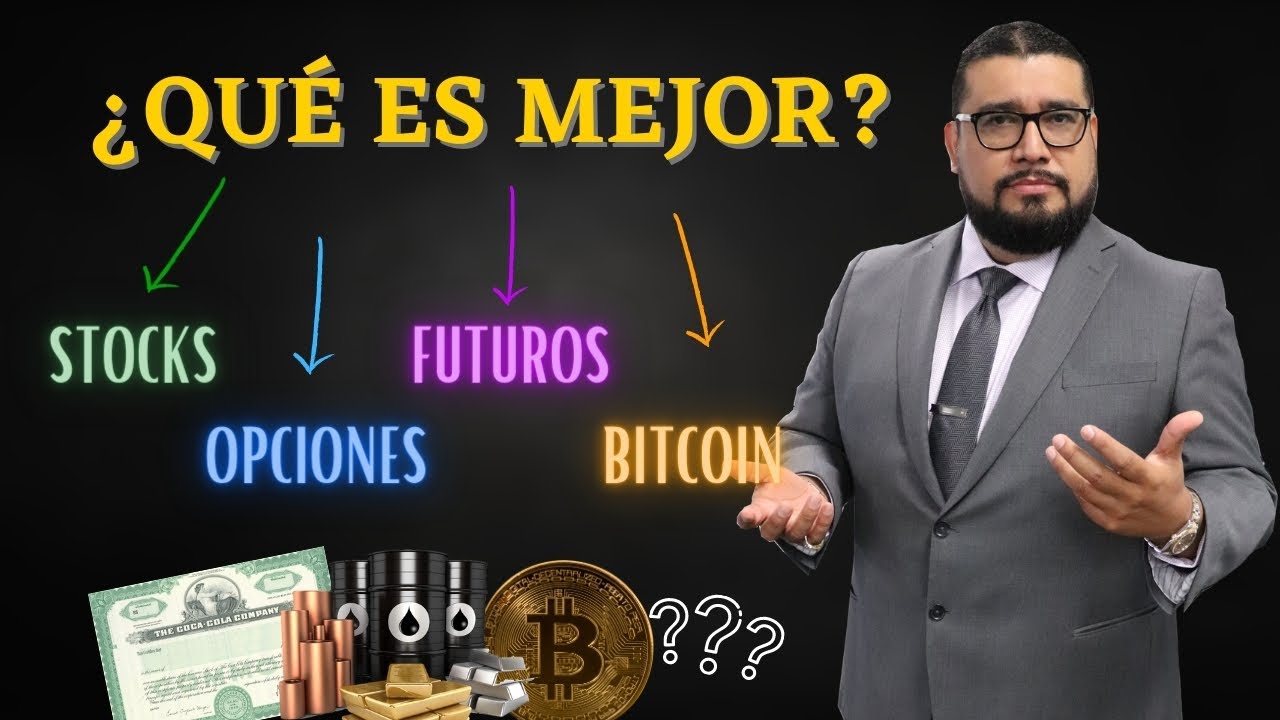 ¿QUE ES MEJOR ACCIONES, FUTUROS, OPCIONES, BITCOIN, COMMODITIES?