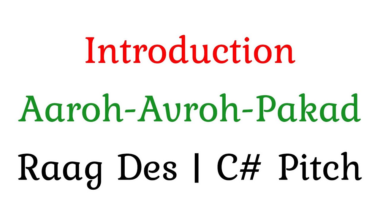 1. Intro | Aaroh-Avroh-Pakad | Raag Des | C# Pitch