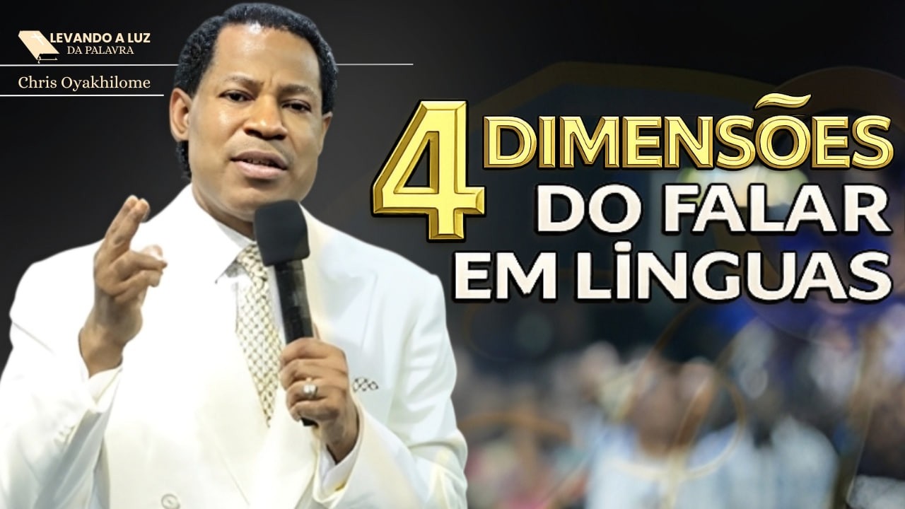 Descubra as 4 Dimensões Poderosas do Falar em Línguas — Chris Oyakhilome / PARTE 1