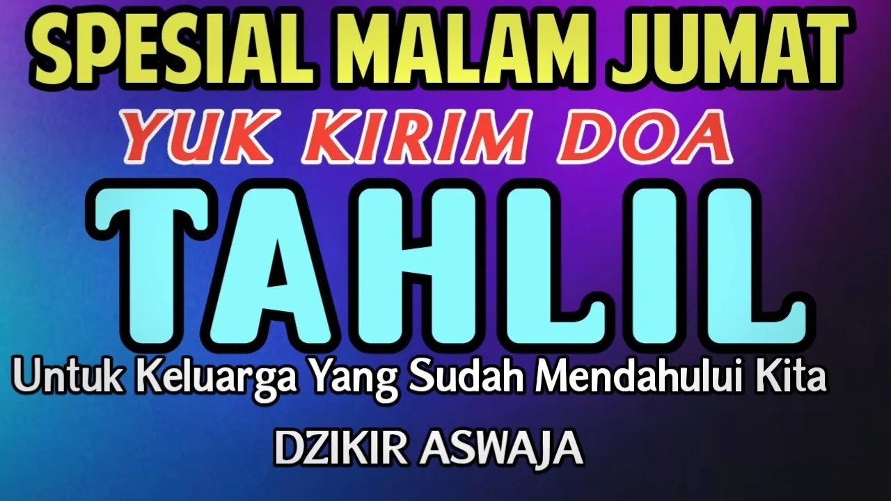 SPESIAL MALAM JUMAT ‼️ YUK KIRIM DOA TAHLIL UNTUK KELUARGA YANG SUDAH MENINGGALKAN KITA
