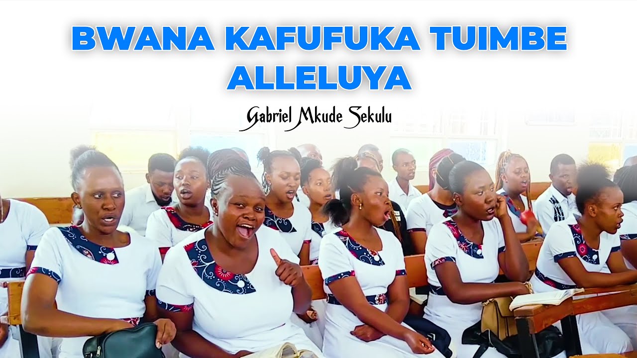 Bwana Kafufuka Tuimbe - Gabriel Mkude Sekulu