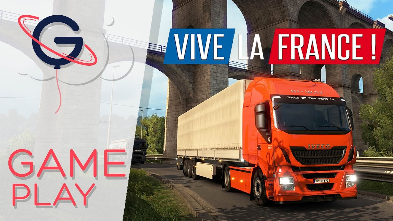 Euro Truck Simulator 2 - DLC VIVE LA FRANCE ! | Gameplay FR