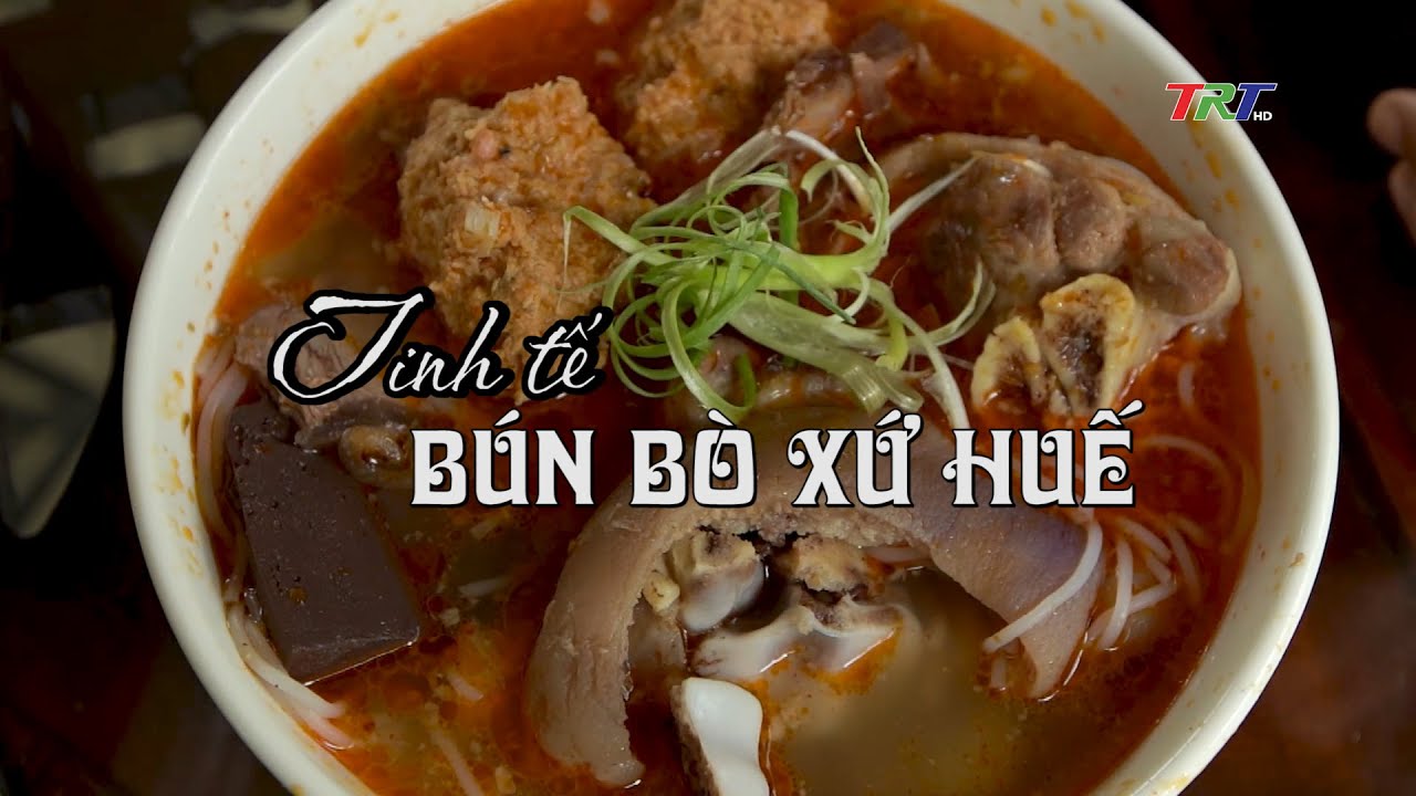 TINH TẾ BÚN BÒ XỨ HUẾ