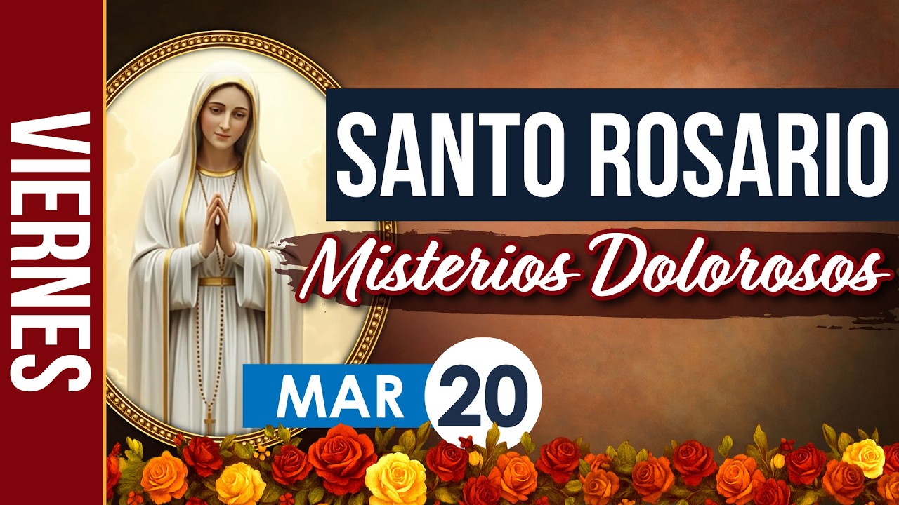 Santo Rosario de Hoy Viernes 20 Marzo 2026 – Misterios Dolorosos | Rosario Católico en Español