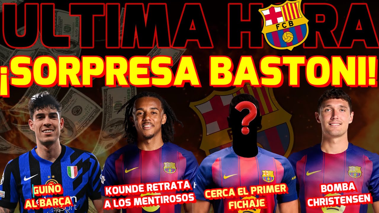 💣 BASTONI GUIÑO AL BARÇA ⏳RETRATADA DE KOUNDE 🤑EL PRIMER FICHAJE CERCA 🔥SORPRESA CHRISTENSEN
