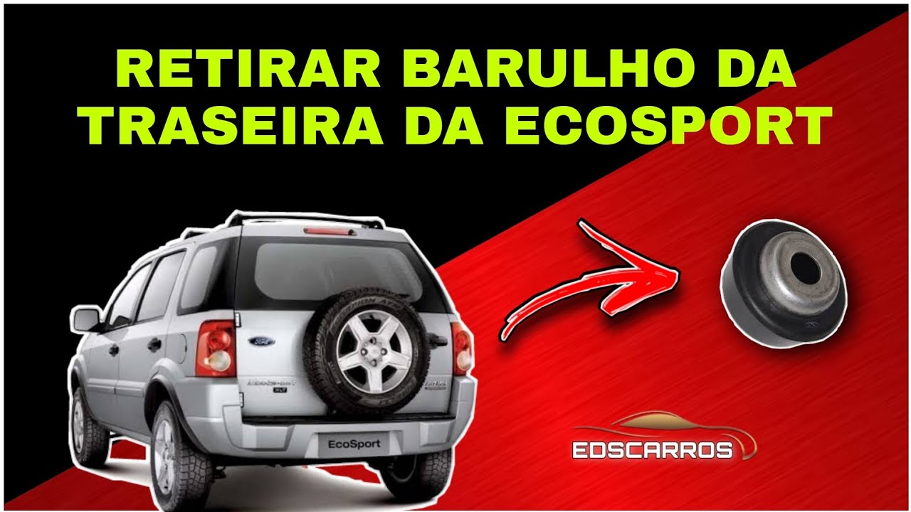 RETIRAR BARULHO DA TRASEIRA DA ECOSPORT