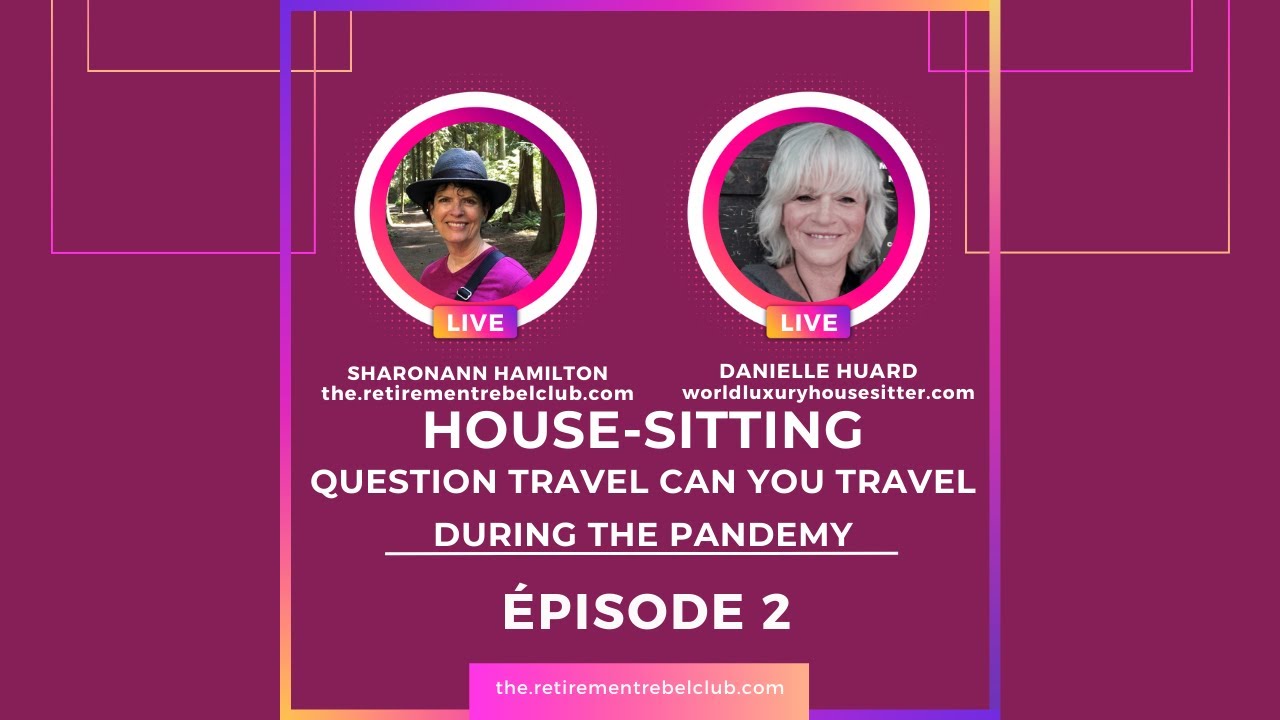 INTERVIEW HOUSE SITTER/ QUESTION HOUSE-SITTER;  IS IT SAFE TO TRAVEL DURING THE PANDEMY