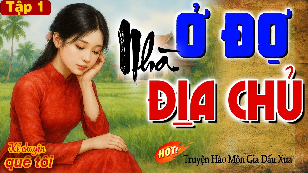 Ở ĐỢ NHÀ ĐỊA CHỦ-Òa khóc xót xa cho phận đời éo le của cô gái bị gán ở đợ cho nhà địa chủ độc ác-P1