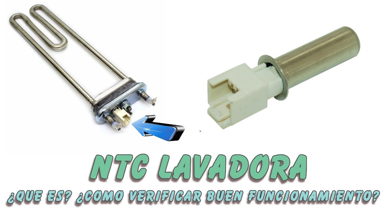 NTC Lavadoras : ¿Que es? ¿Como verificar buen funcionamiento?