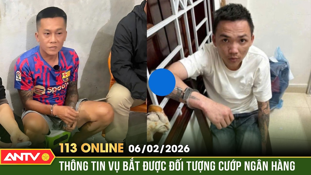 Bản tin 113 online ngày 6/2: Danh tính bất hảo của hai tên cướp ngân hàng tại Gia Lai |ANTV