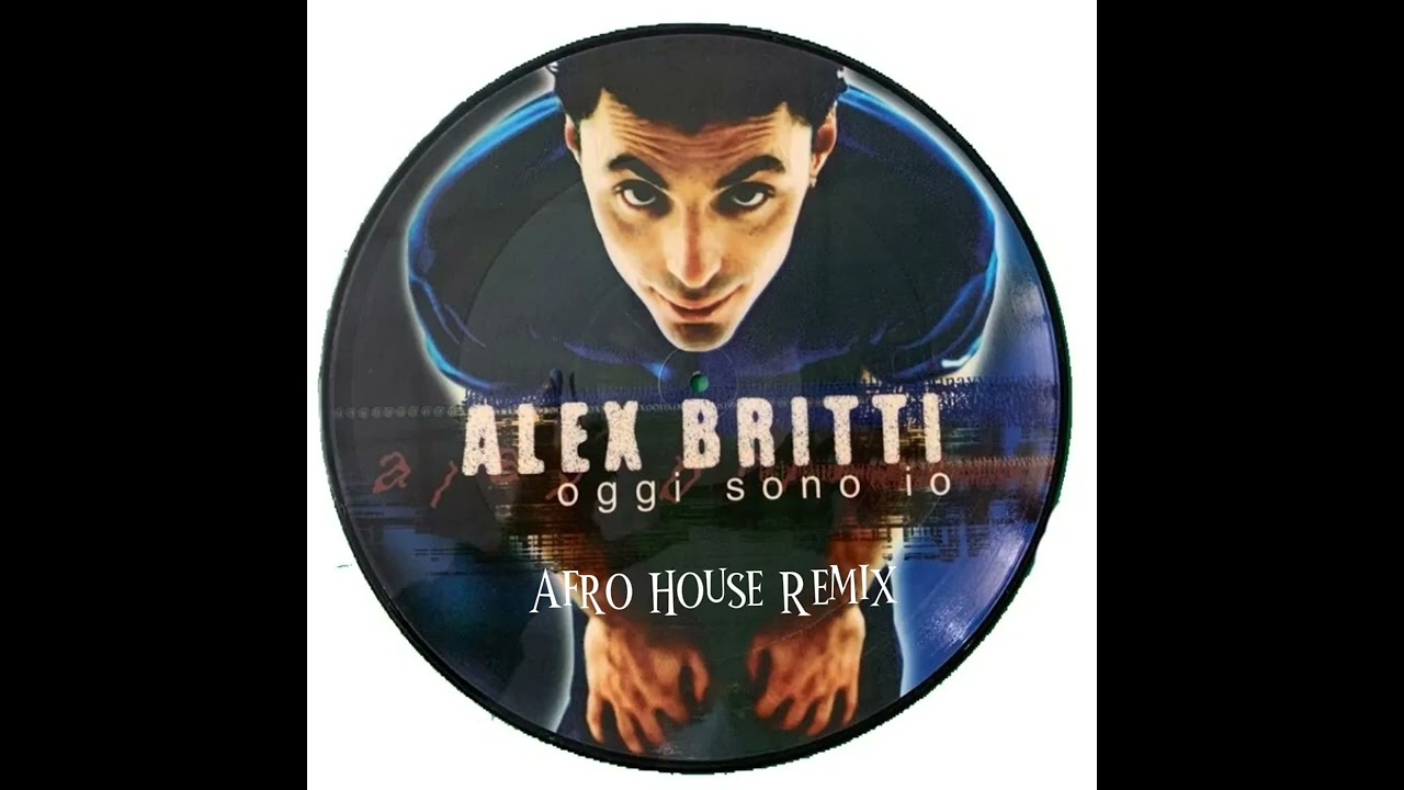 Alex Britti - Oggi sono io (Afro House Remix)