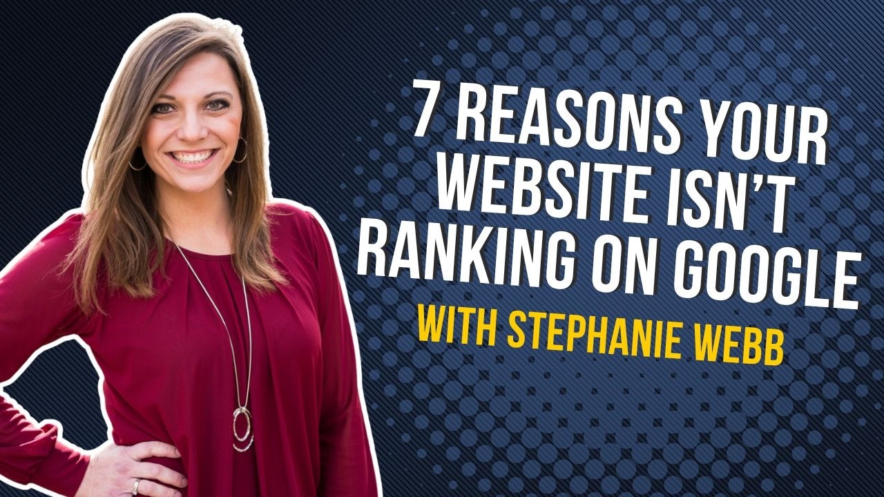 7 Reasons Your Website Isn’t Ranking On Google