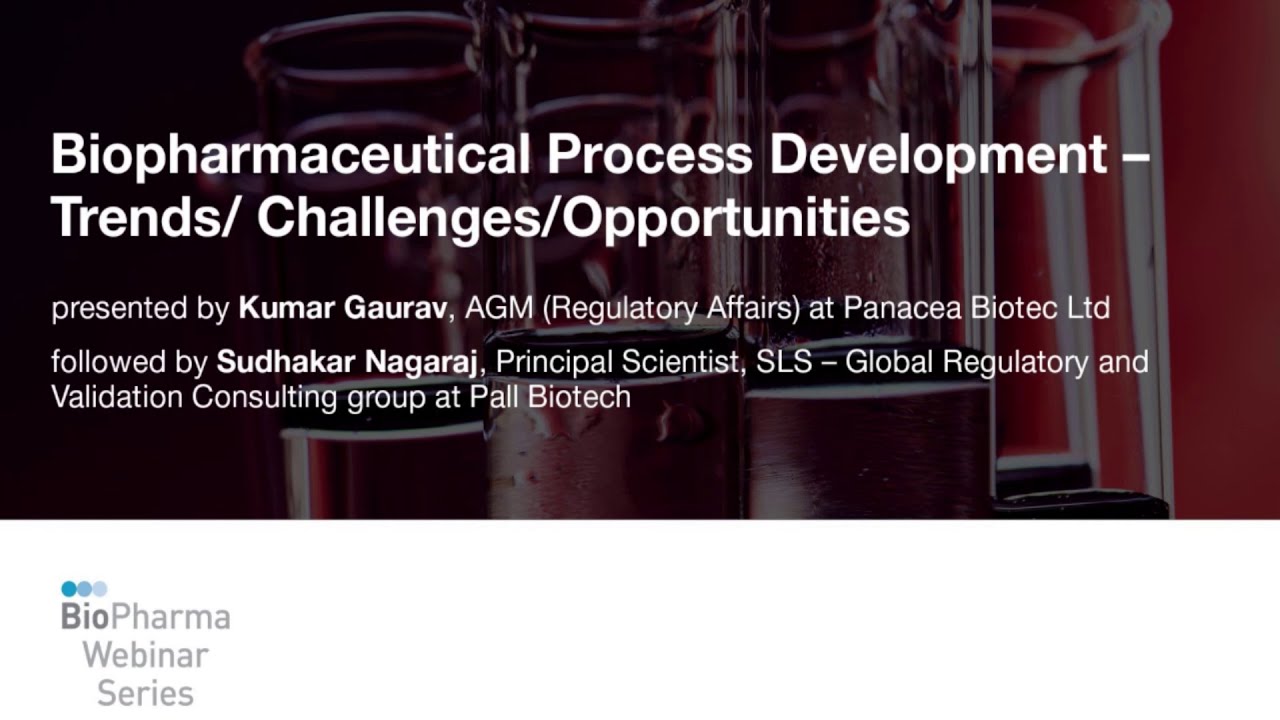 BIOPHARMACEUTICAL PROCESS DEVELOPMENT – TRENDS/ CHALLENGES/OPPORTUNITIES
