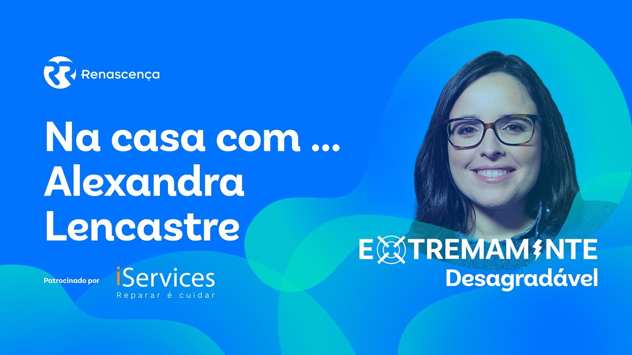 Na casa com ... Alexandra Lencastre - Extremamente Desagradável
