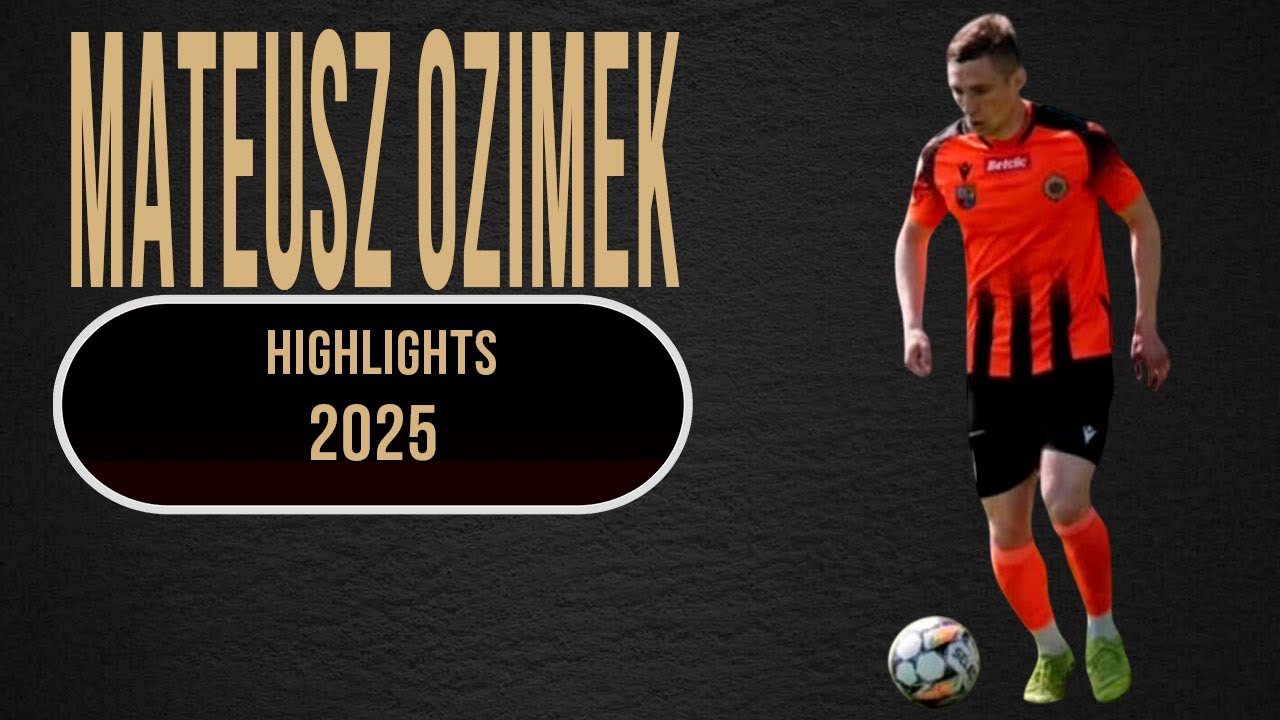 MATEUSZ OZIMEK - STRIKER-WINGER - CHROBRY GLOGOW - 2025