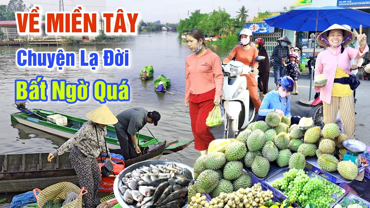 BẤT NGỜ GẶP CHUYỆN LẠ ĐỜI - QUÁ VUI NHỊP SỐNG MIỀN TÂY Ở CHỢ NHA MÂN